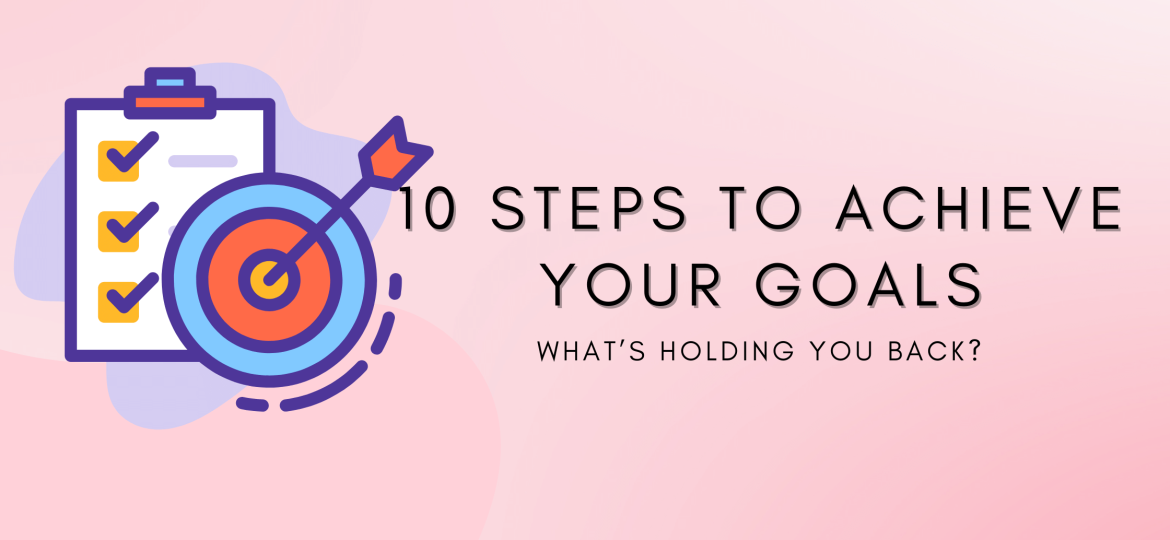 10 steps to achieving your goals