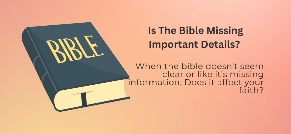 Is the Bible Missing Information?