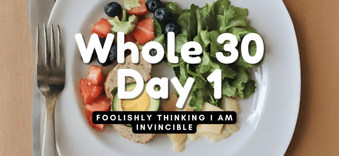 Whole 30 Day 1